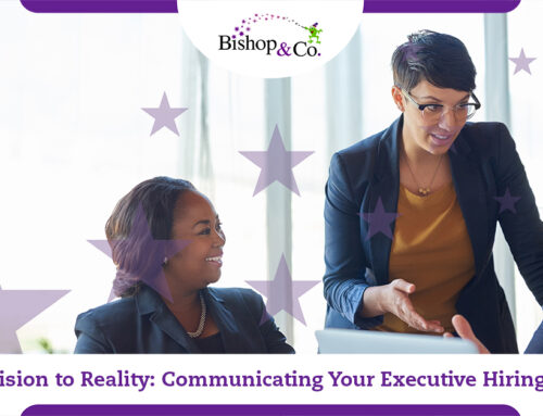 From Vision to Reality: Communicating Your Executive Hiring Needs